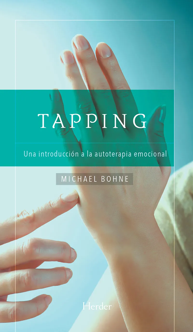 TAPPING -UNA INTRODUCCION A LA AUTOTERAPIA EMOCIONAL-
