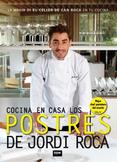 COCINA EN CASA LOS POSTRES DE JORDI ROCA -MEJOR CHEF PASTELERO DEL MUNDO 2014-
