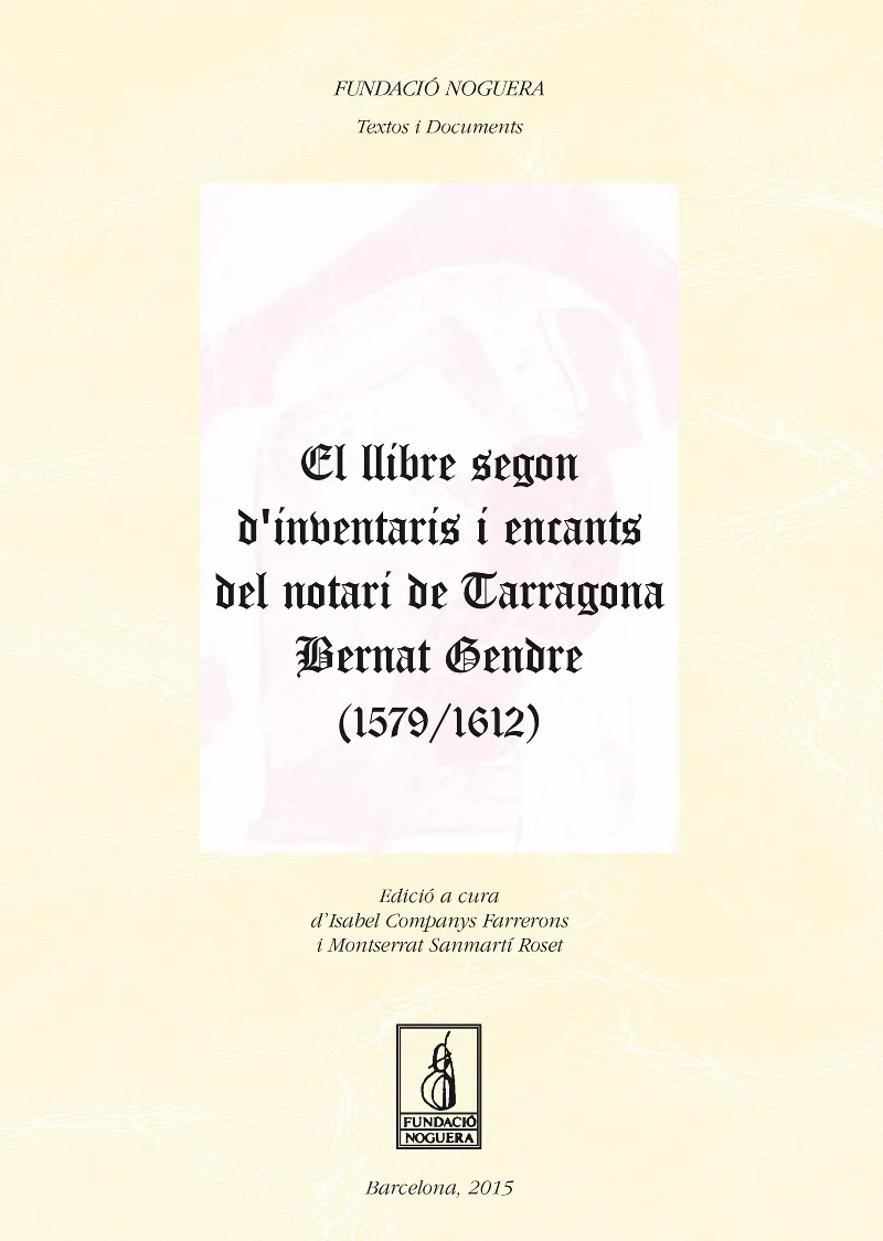 El llibre segon d'inventaris i encants del notari de Tarragona Bernat Gendre (1579-1612)