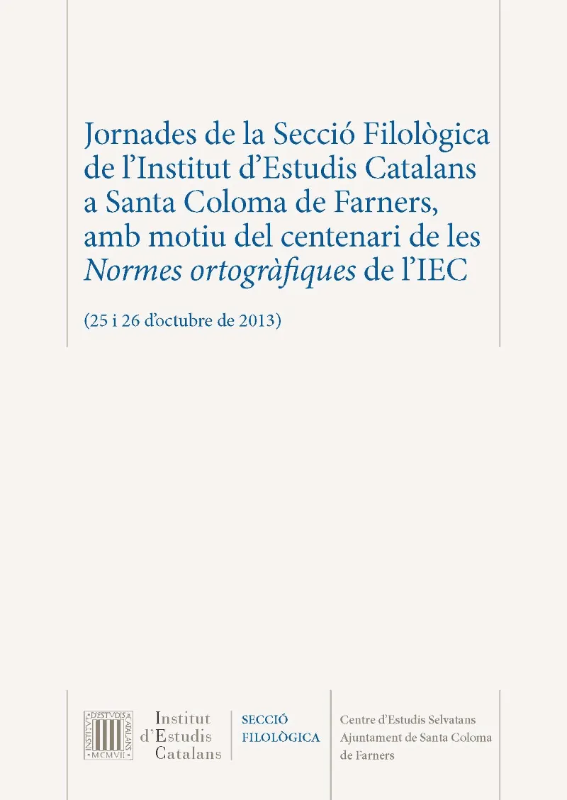 Jornades de la Secció Filològica de l'Institut d'Estudis Catalans a Santa Coloma de Farners, amb motiu del centenari de les Normes ortogràfiques de l'