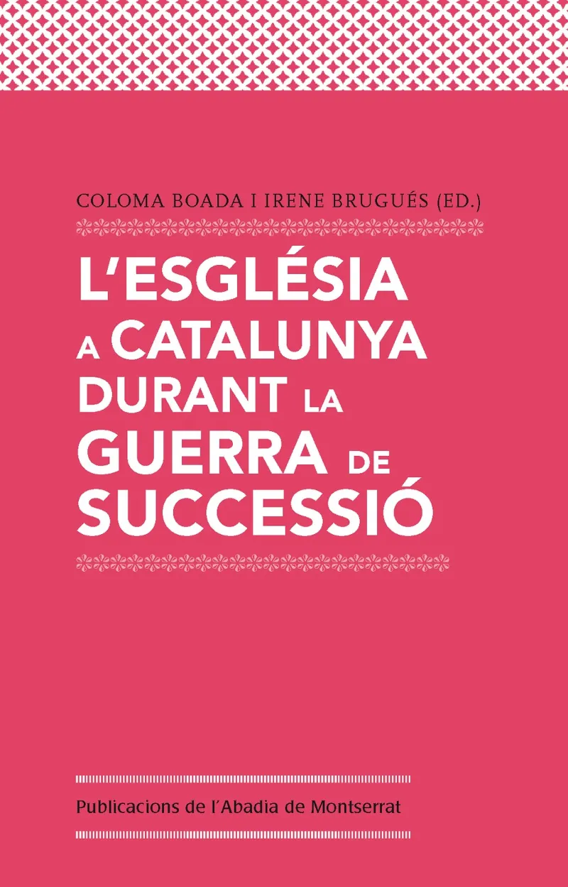 ESGLESIA A CATALUNYA DURANT LA GUERRA DE SUCCESSIO,L'