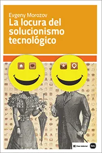 LOCURA DEL SOLUCIONISMO TECNOLOGICO,LA