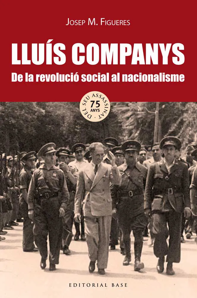 LLUIS COMPANYS DE LA REVOLUCIO SOCIAL AL NACIONALISME
