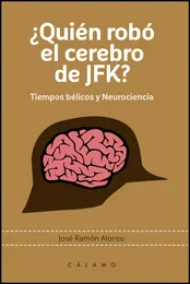 QUIEN ROBO EL CEREBRO DE JFK?,¨ -TIMEPOS BELICOS Y NEUROCIENCIA-