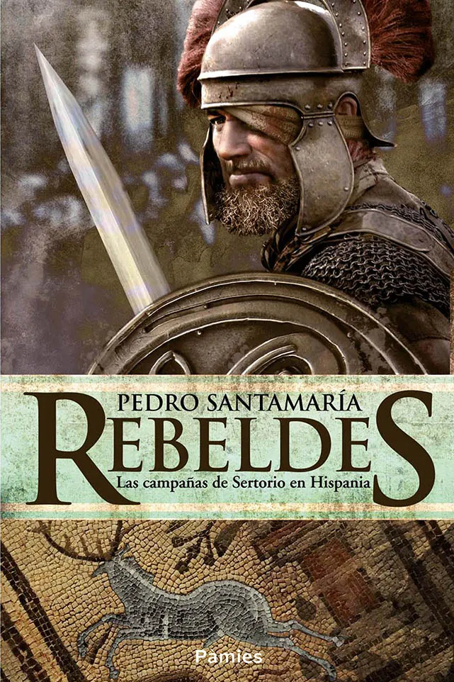 REBELDES -LAS CAMPAÑAS DE SERTORIO EN HISPANIA-