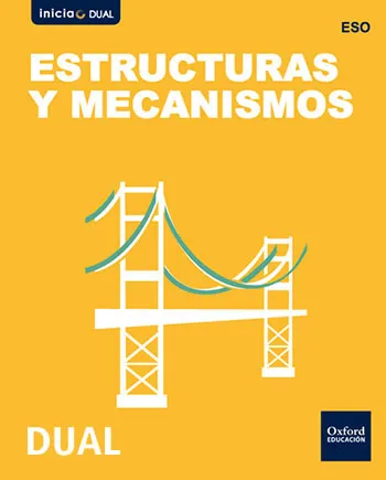 INICIA DUAL TECNOLOGIA, PROGRAMACION Y ROBOTICA: ESTRUCTURAS Y MECANISMOS