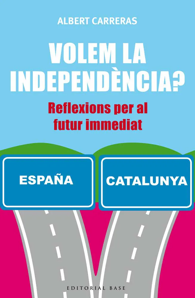 VOLEM LA INDEPENDENCIA? REFLEXIONS PER AL FUTUR INMEDIAT