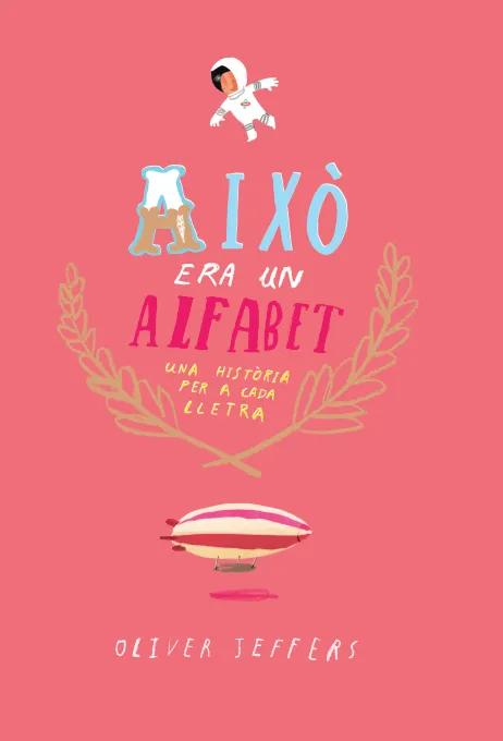 AIXO ERA UN ALFABET -UNA HISTORIA PER CADA LLETRA-