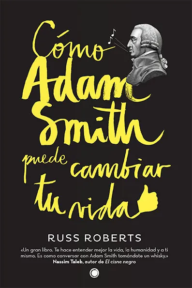 COMO ADAM SMITH PUEDE CAMBIAR TU VIDA