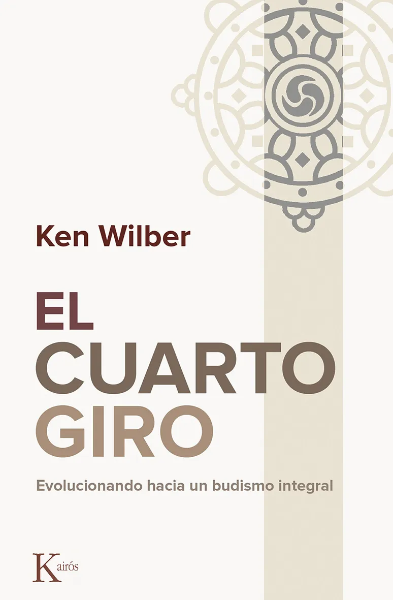 CUARTO GIRO,EL -EVOLUCIONANDO HACIA UN BUDISMO ITEGRAL-