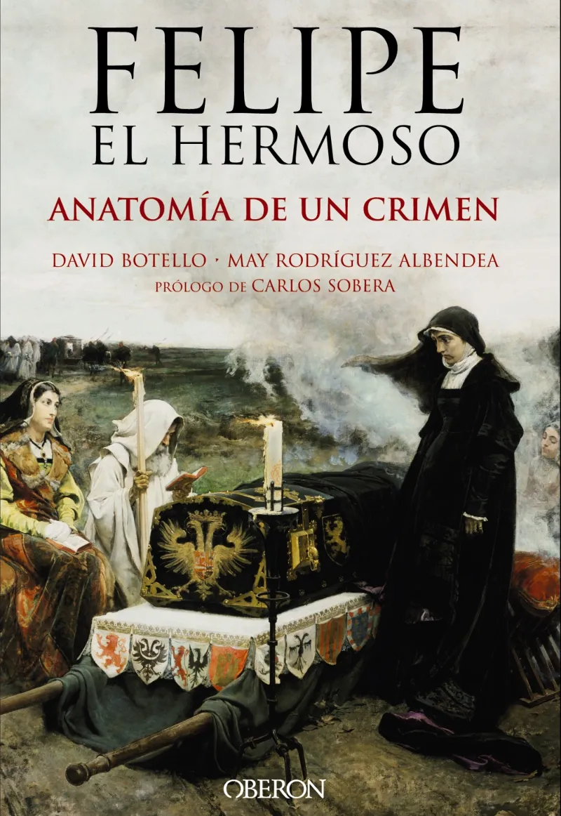 FELIPE EL HERMOSO -ANATOMIA DE UN CRIMEN-