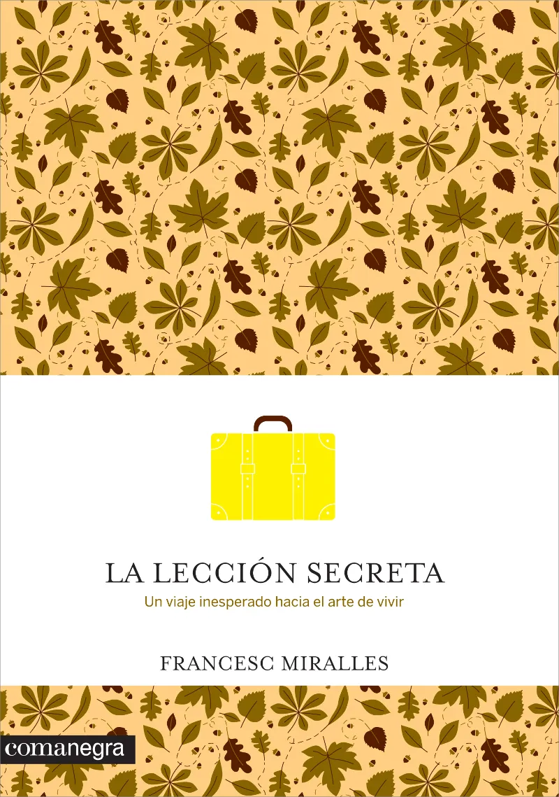 LECCION SECRETA,LA -UN VIAJE INESPERADO HACIA EL ARTE DE VIVIR-