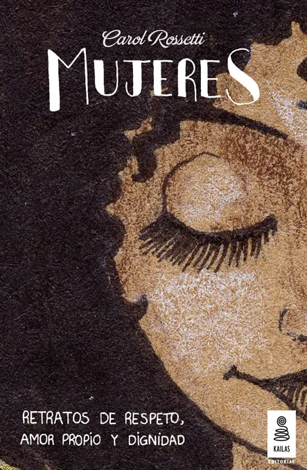 MUJERES -RETRATOS DE RESPETO AMOR PROPIO Y DIGNIDAD-