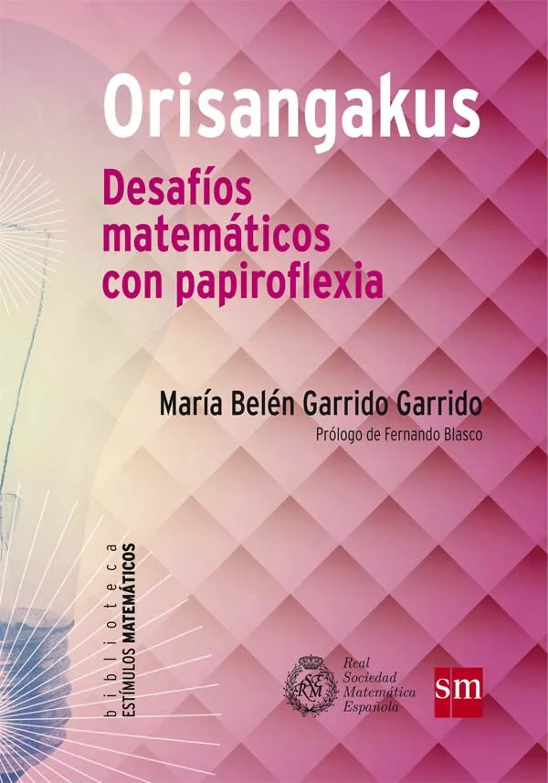 ORISANGAKUS -DESAFIOS MATEMATICOS CON PAPIROFLEXIA-