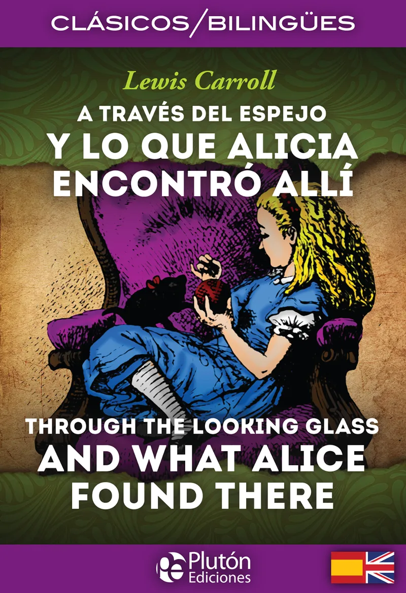 A TRAVES DEL ESPEJO Y LO QUE ALICIA ENCONTRO ALLI / THROUGH THE LOOKING GLASS AND WHAT ALICE FOUND THERE
