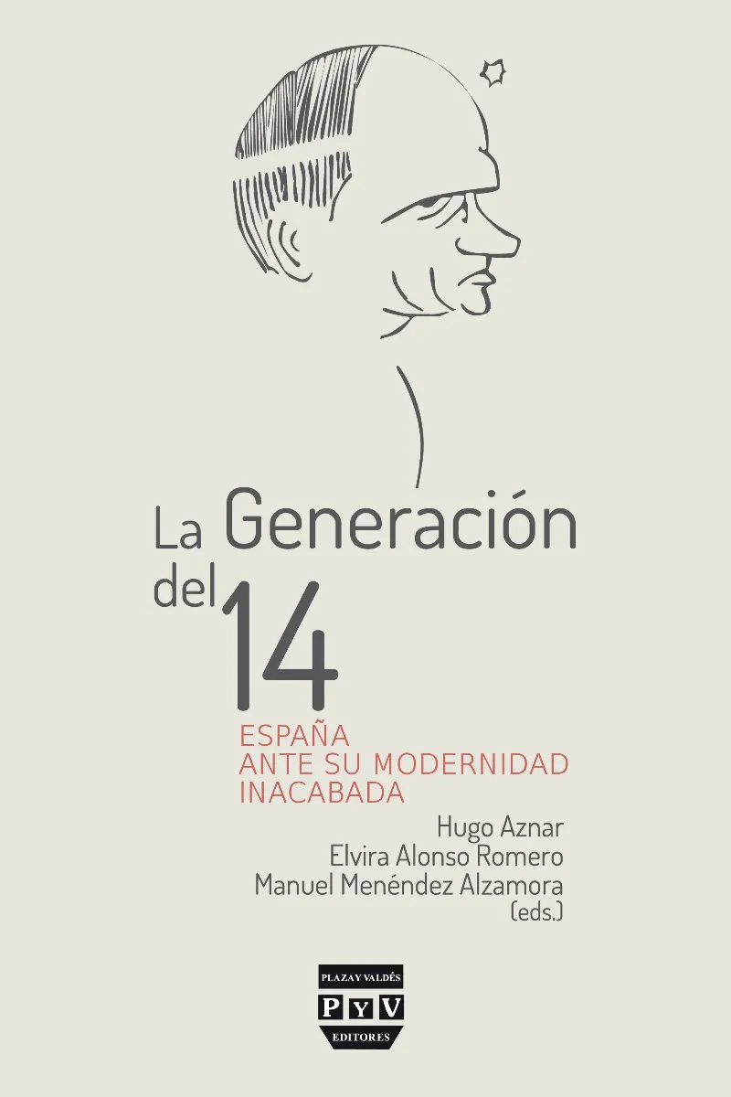 GENERACION DEL 14,LA -ESPAÑA ANTE SU MODERNIDAD INACABADA-