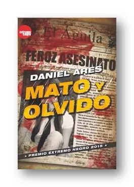 MATO Y OLVIDO -PREMIO EXTREMO NEGRO 2015-