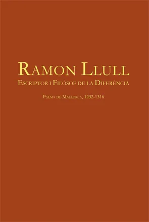 RAMON LLULL -ESCRIPTOR I FILOSOF DE LA DIFERENCIA-
