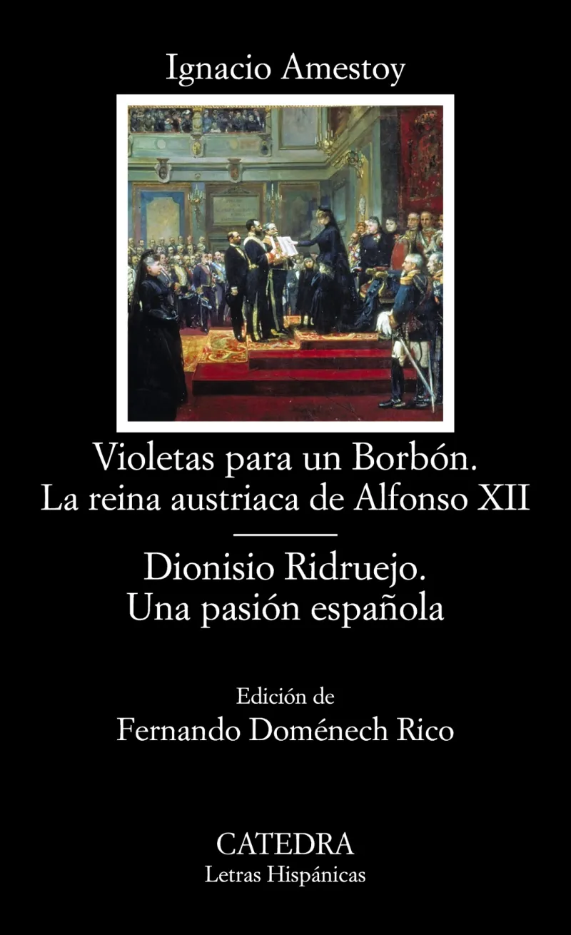 VIOLETAS PARA UN BORBÓN. LA REINA AUSTRIACA DE ALFONSO XII; DIONISIO RIDRUEJO. UNA PASIÓN ESPAÑOLA