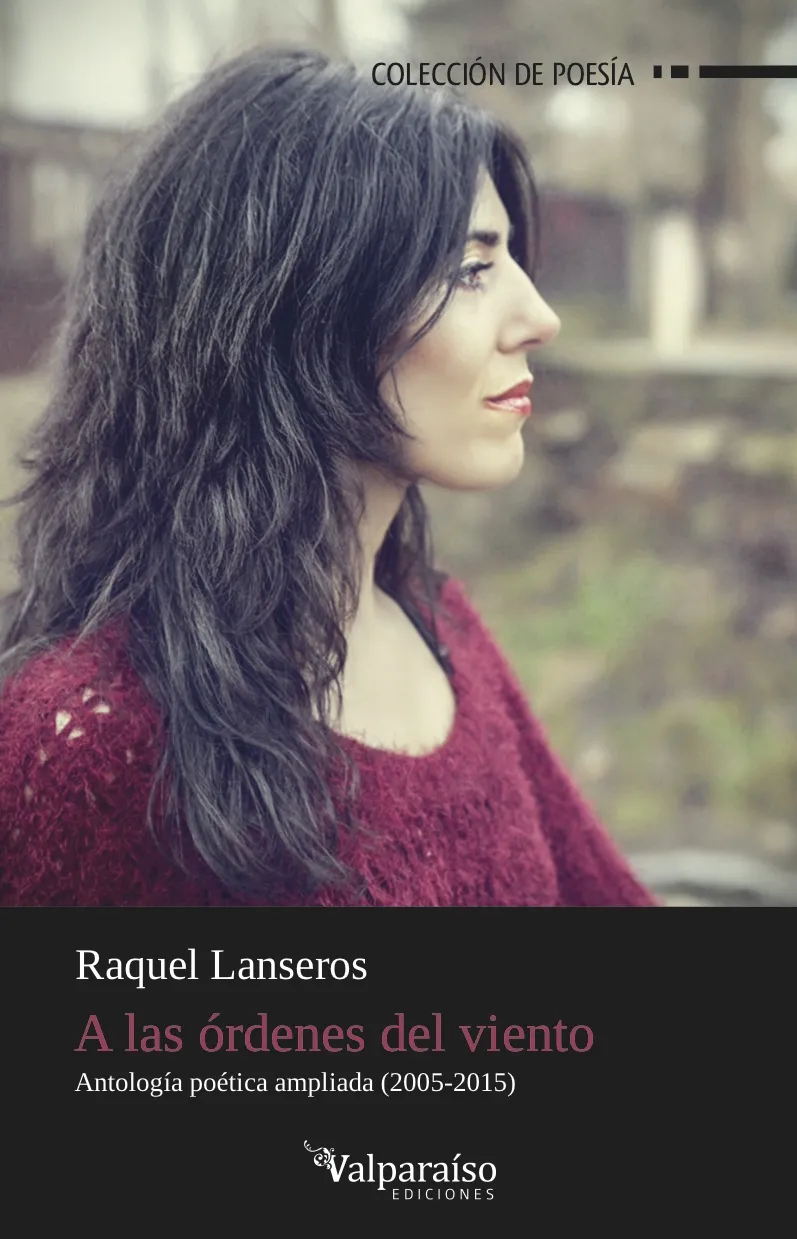 A LAS ORDENES DEL VIENTO -ANTOLOGIA POETICA AMPLIADA 2005-2015
