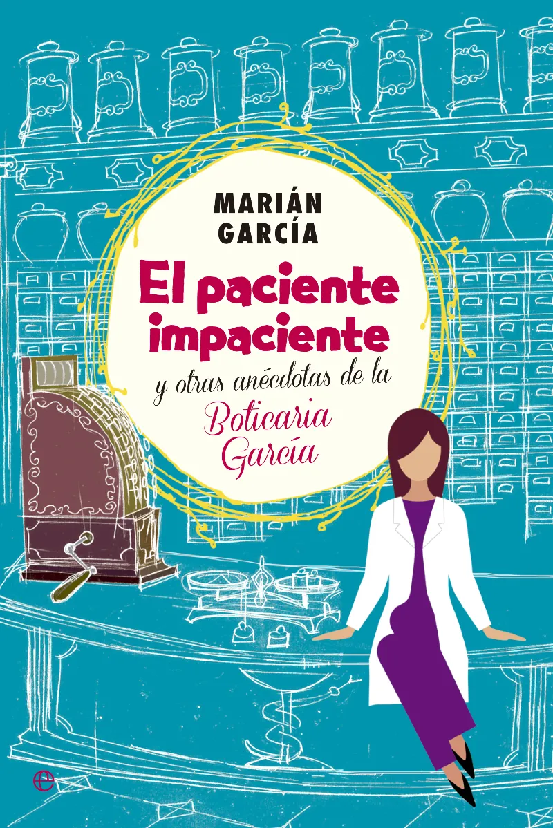 El paciente impaciente y otras anécdotas de la boticaria García
