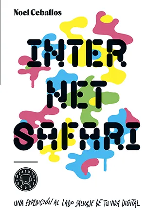 INTERNET SAFARI -UNA EXPEDICION AL LADO SALVAJE DE TU VIDA-