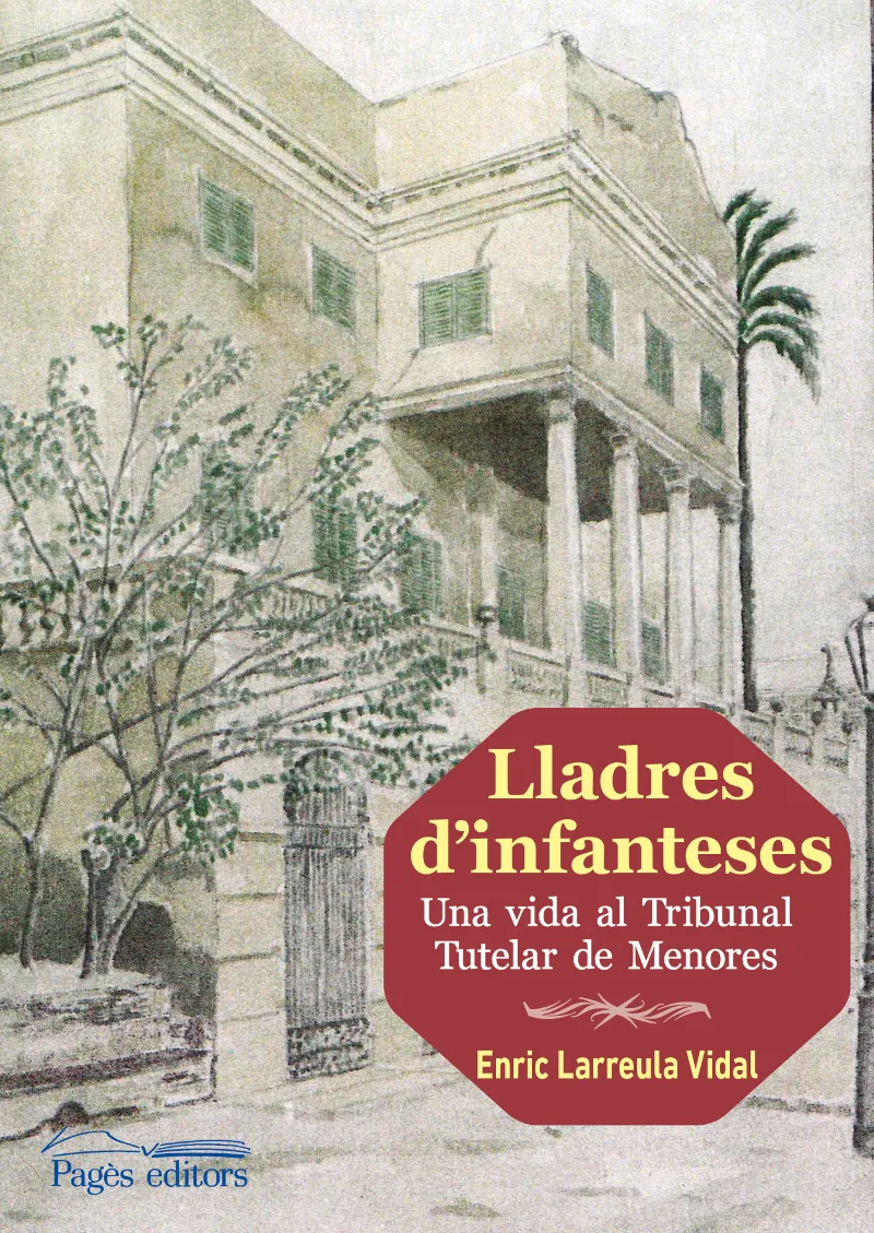 LLADRES D'INFANTESA -UNA VIDA AL TRIBUNAL TUTELAR DE MENORS-