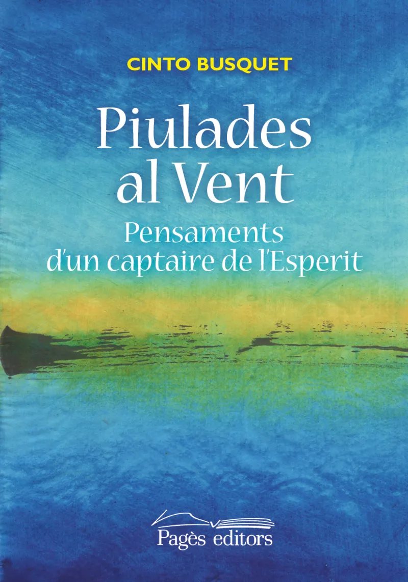 PIULADES AL VENT -PENSAMENTS D'UN CAPTAIRE DE L'ESPERIT-
