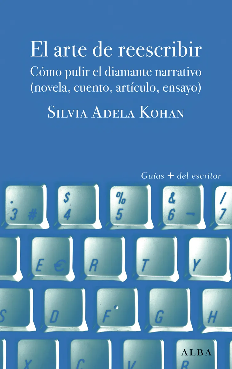 ARTE DE REESCRIBIR,EL -PULIR EL DIAMANTE NARRATIVO-