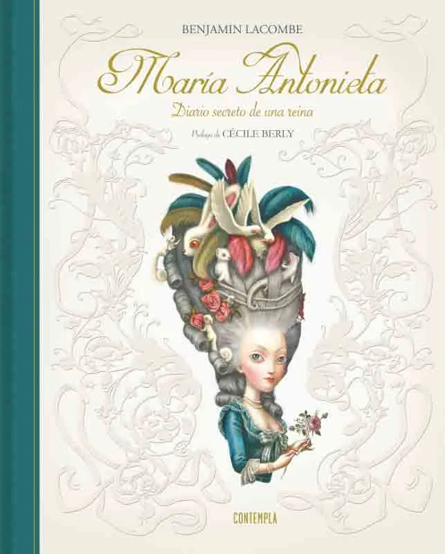 MARÍA ANTONIETA - DIARIO SECRETO DE UNA REINA - ILUSTRADOR BENJAMÍN LACOMBE