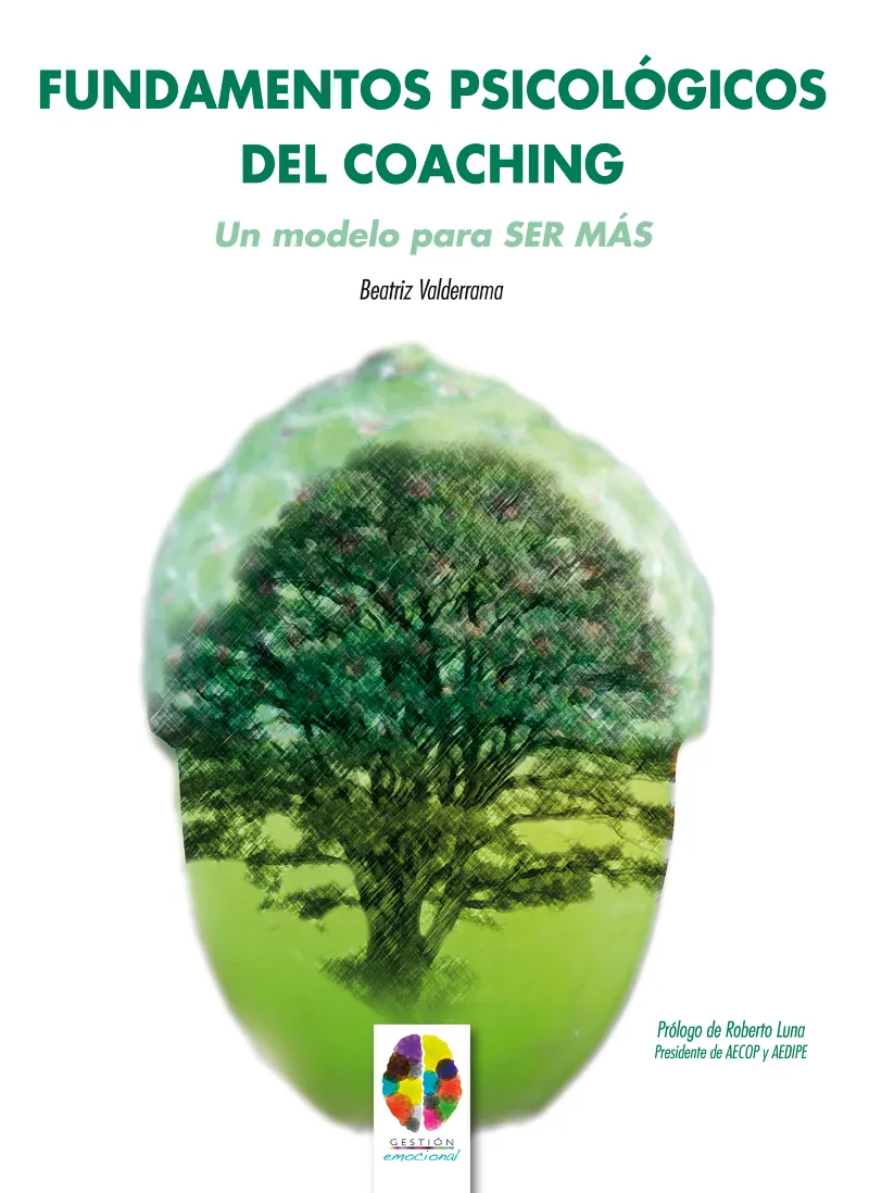 FUNDAMENTOS PSICOLOGICOS DEL COACHING -UN MODELO PARA SER MAS-