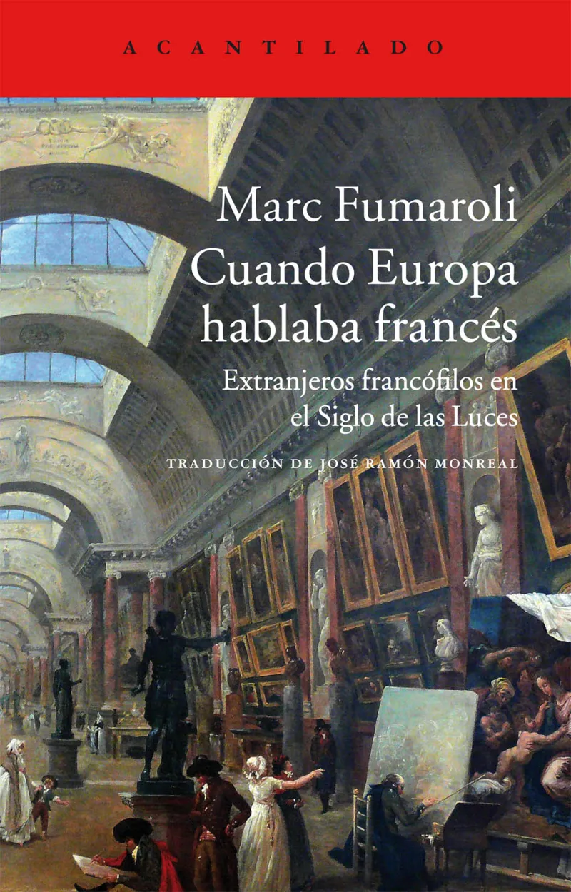 CUANDO EUROPA HABLABA FRANCES -EXTRANJEROS FRANCOFILOS EN EL SIGLO DE LAS LUCES-