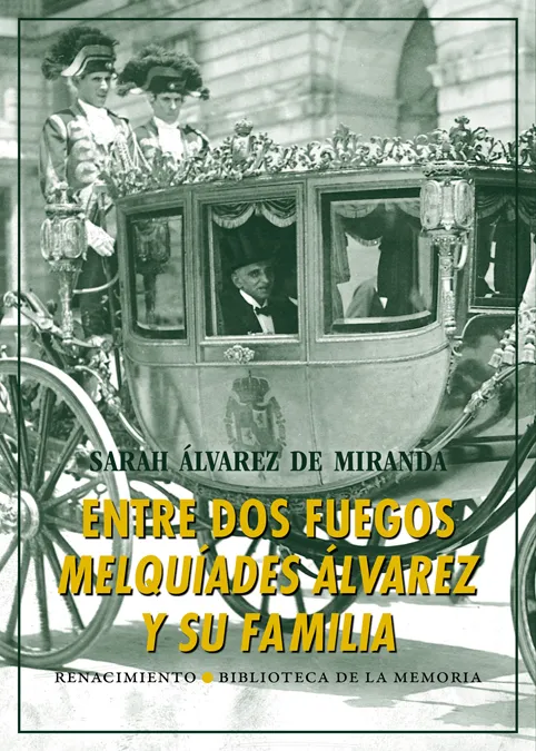 ENTRE DOS FUEGOS MELQUIADES ALVAREZ Y SU FAMILIA