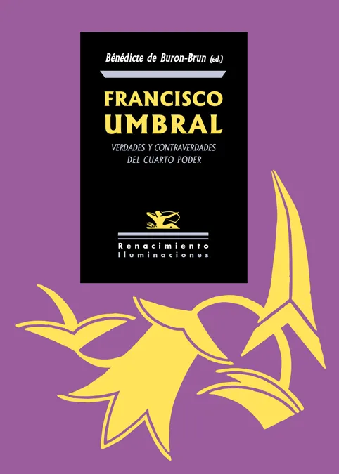FRANCISCO UMBRAL -VERDADES Y CONTRAVERDADES DEL CUARTO PODER-
