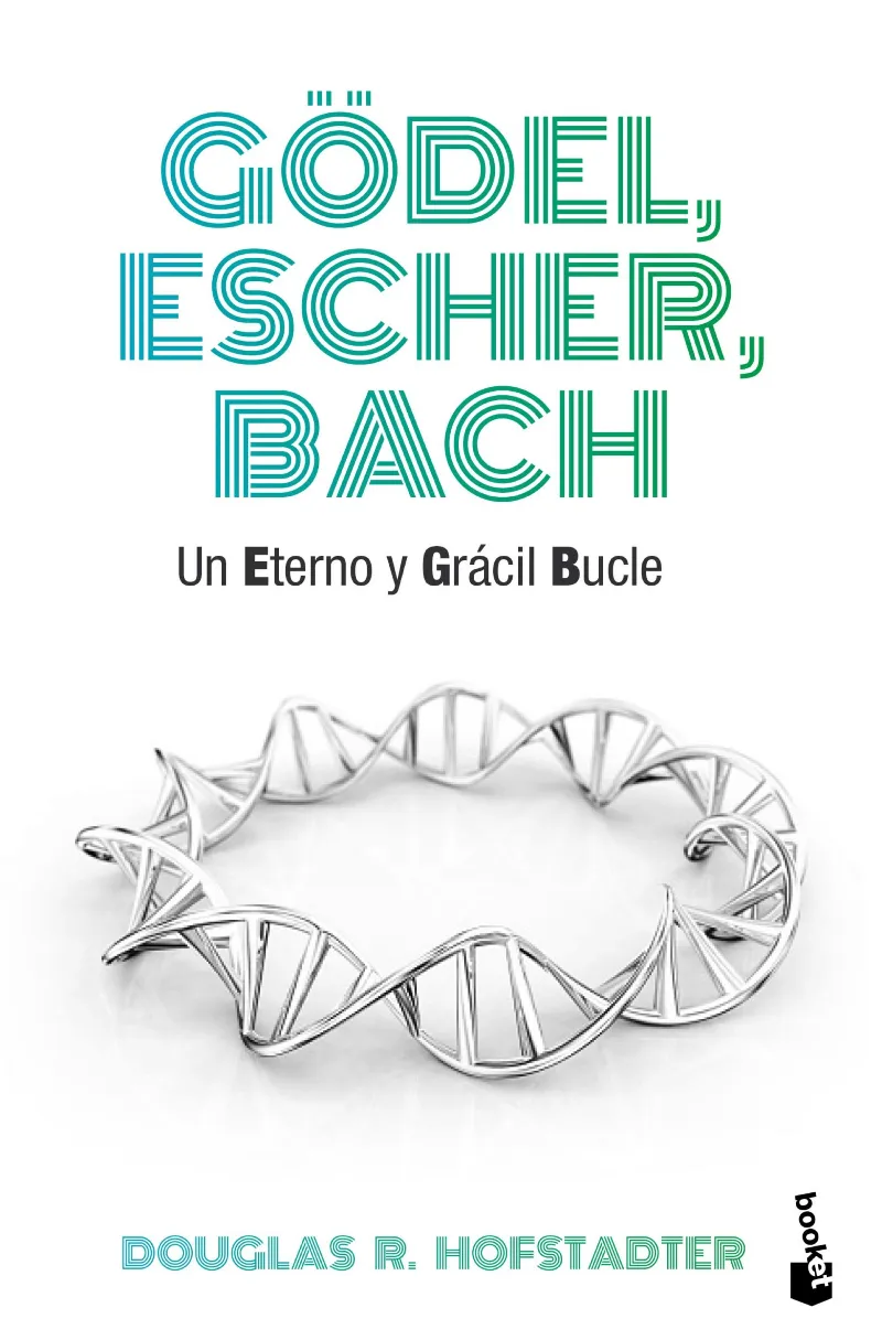 GODEL ESCHER BACH -UN ETERNO Y GRACIL BUCLE- BUTXACA