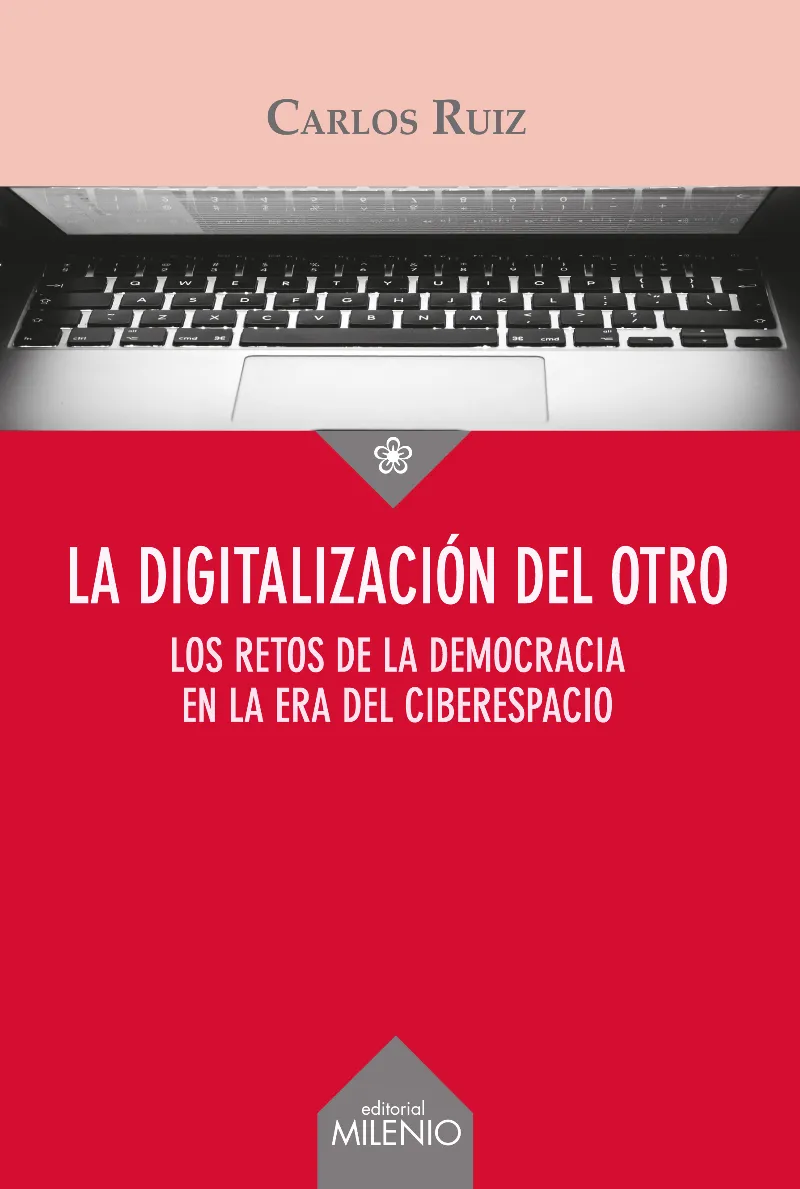 DIGITALIZACION DEL OTRO,LA -LOS RETOS DE LA DEMOCRACIA EN LA ERA DEL CIBERESPACIO-