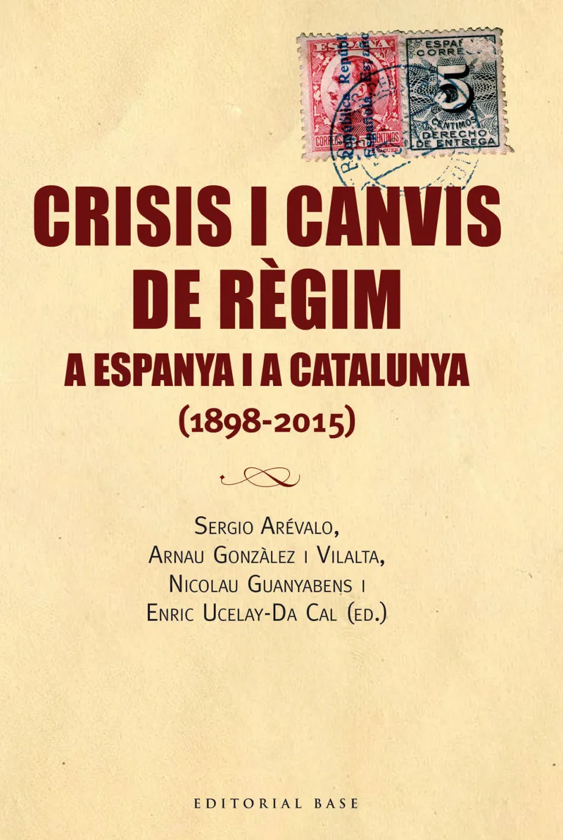 CRISIS I CANVIS DE REGIM A ESPANYA I A CATALUNYA 1898-2015