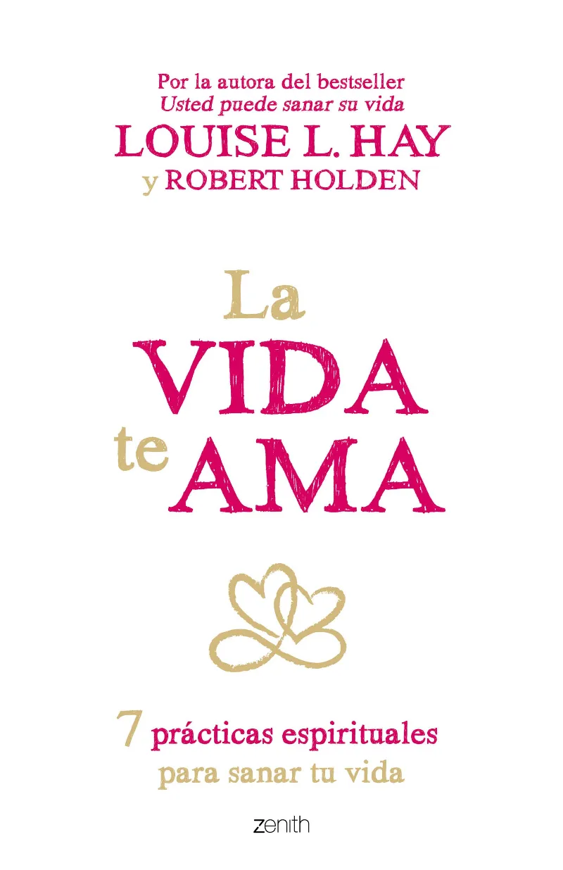 VIDA TE AMA,LA -7 PRACTICAS ESPIRITUALES PARA SANAR TU VIDA-