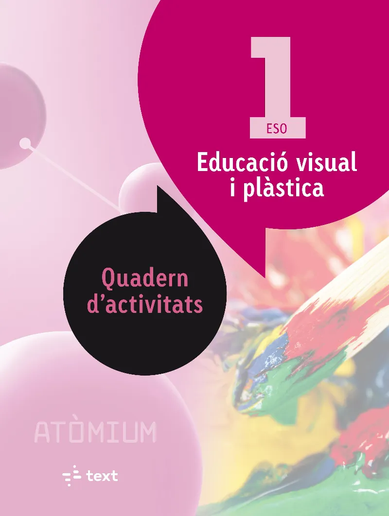 Educació visual i plàstica Quadern d'activitats 1 ESO Atòmium