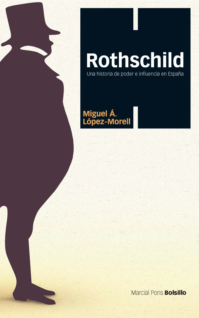 ROTHSCHILD -UNA HISTORIA DE PODER E INFLUENCIA EN ESPAÑA-