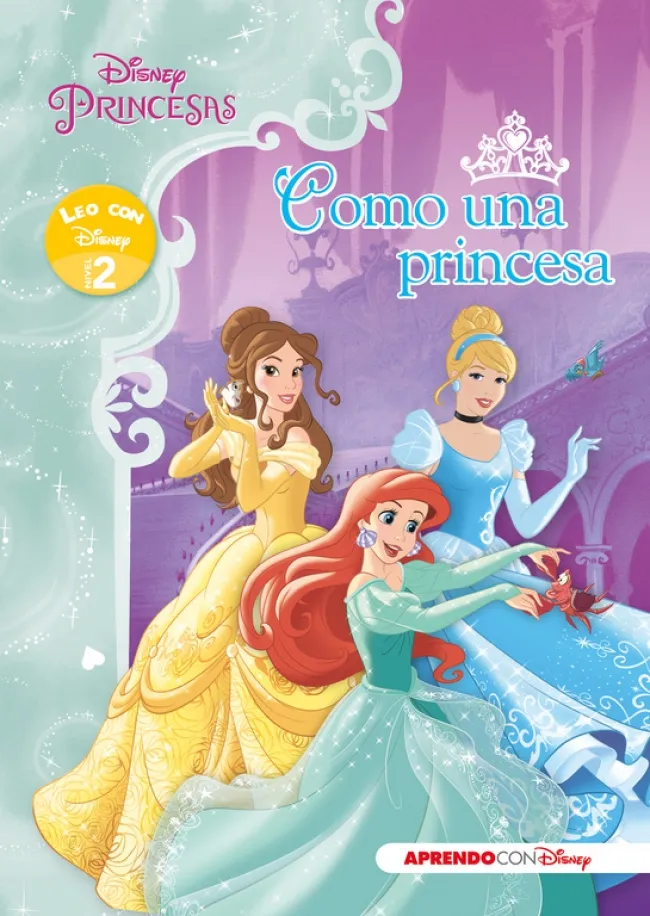 PRINCESAS DISNEY. COMO UNA PRINCESA