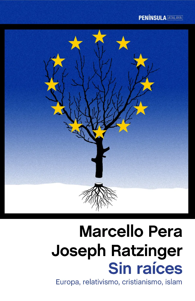 SIN RAICES -EUROPA RELATIVISMO CRISTIANISMO ISLAM-