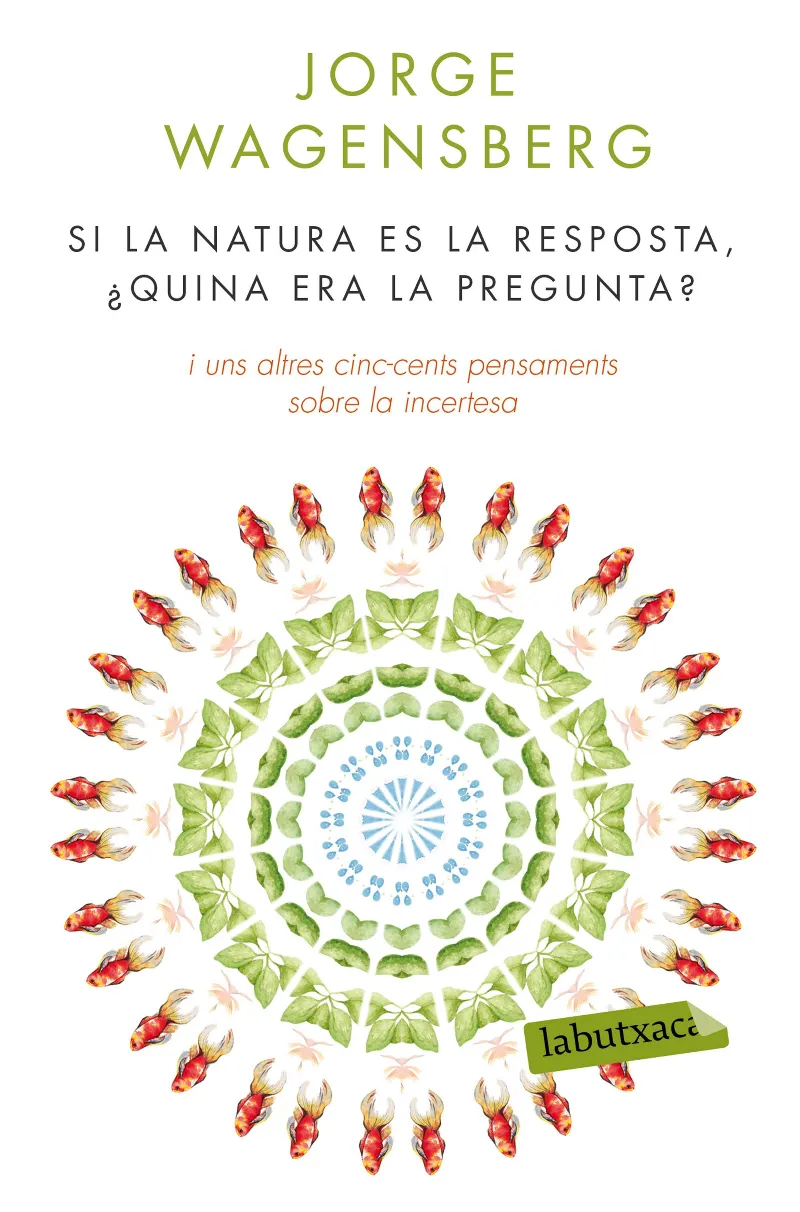 Si la natura és la resposta, ¿quina era la pregunta?