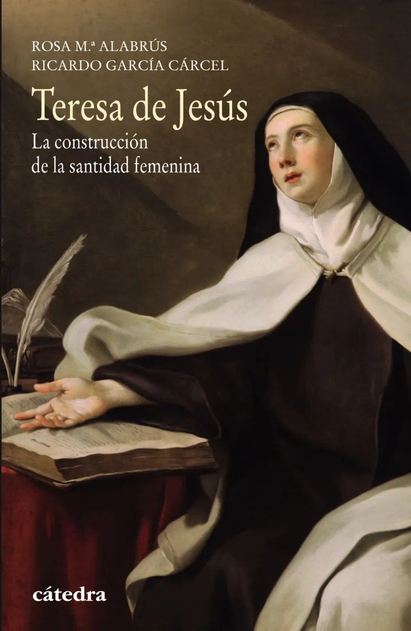 TERESA DE JESUS LA CONSTRUCCION DE LA SANTIDAD FEMENINA