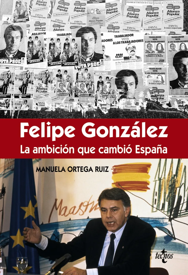 FELIPE GONZALEZ LA AMBICION QUE CAMBIO ESPAÑA
