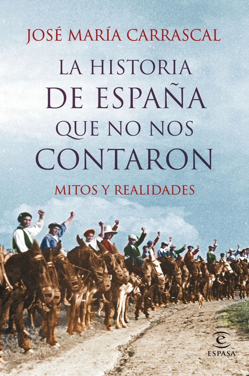 HISTORIA DE ESPAÑA QUE NO NOS CONTARON,LA -MITOS Y REALIDADES-