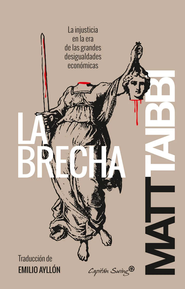 BRECHA,LA -LA INJUSTICIA EN LA ERA DE LAS GRANDES DESIGUALDADES ECONOMICAS-