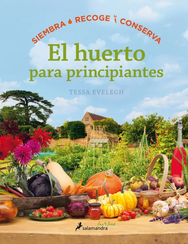 HUERTO PARA PRINCIPIANTES,EL -SIEMBRA RECOGE CONSERVA-