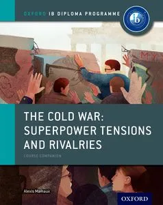 IB OXFORD THE COLD WAR SUPERPOWER TENSIONS AND RIVALRIES