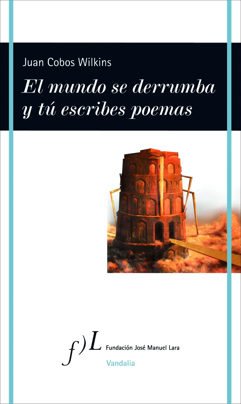 MUNDO SE DERRUMBA Y TU ESCRIBES POEMAS,EL